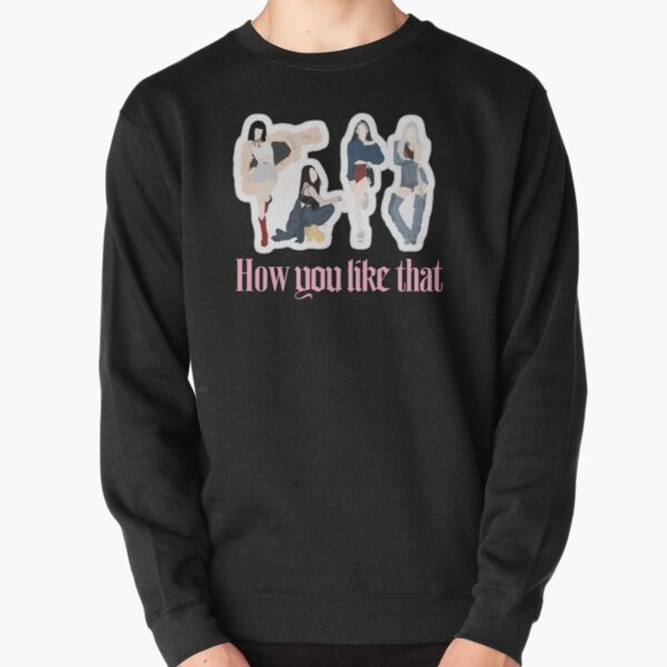 Blackpink How you like that t-shirt Pullover Sweatshirt RB0401 product Offical blackpink Merch