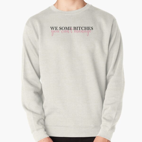 We some bitches you can't manage Blackpink Pretty Savage lyrics Pullover Sweatshirt RB0401 product Offical blackpink Merch