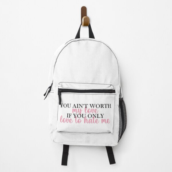 You ain't worth my love if you only love to hate me Blackpink lyrics Backpack RB0401 product Offical blackpink Merch